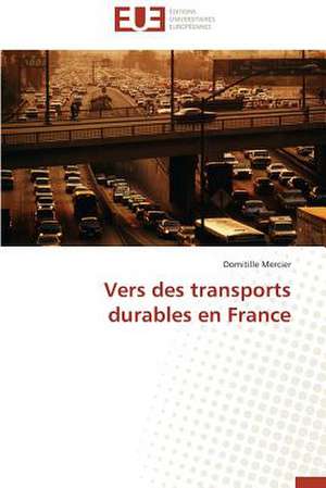 Vers Des Transports Durables En France: Le Role Des Acteurs de Domitille Mercier