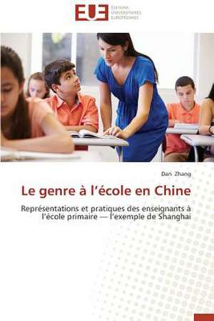 Le Genre A L'Ecole En Chine: Le Role Des Acteurs de Dan Zhang