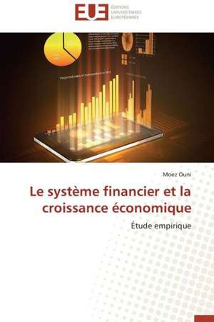 Le Systeme Financier Et La Croissance Economique: Le Cas Canadien de Moez Ouni