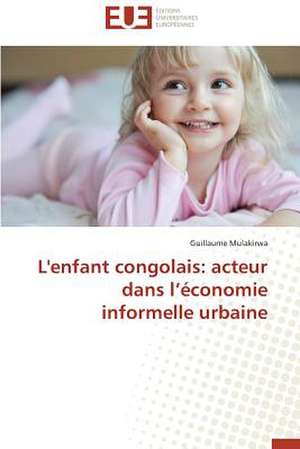 L' Enfant Congolais: Acteur Dans L' Conom de Guillaume Mulakirwa