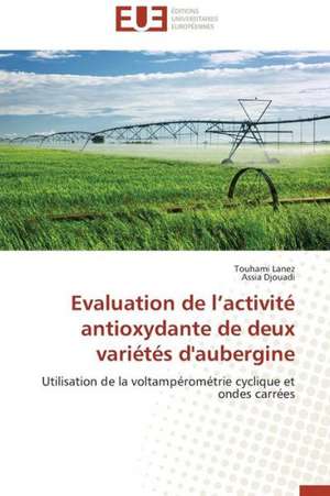 Evaluation de L'Activite Antioxydante de Deux Varietes D'Aubergine: Calcul de La Section Efficace Par La Methode Des Moments de Touhami Lanez