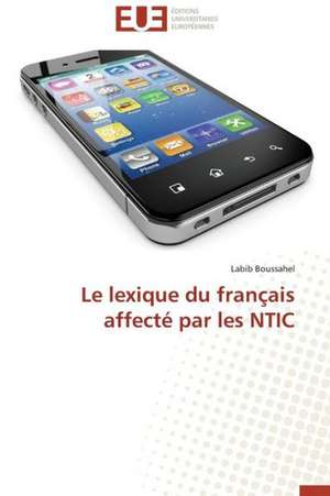 Le Lexique Du Francais Affecte Par Les Ntic: Incidence Sur Le Fonctionnement Des Radios Locales de Labib Boussahel