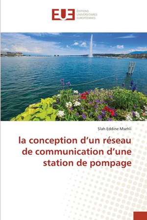 la conception d¿un réseau de communication d¿une station de pompage de Slah Eddine Msehli