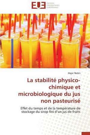 La Stabilite Physico-Chimique Et Microbiologique Du Jus Non Pasteurise