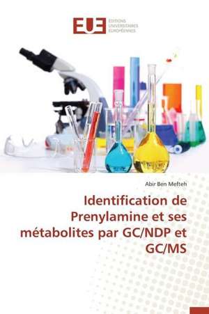 Identification de Prenylamine Et Ses Metabolites Par GC/Ndp Et GC/MS: Codage Et Simulation de Abir Ben Mefteh