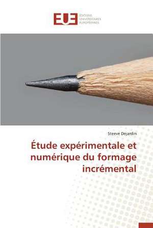 Etude Experimentale Et Numerique Du Formage Incremental: Codage Et Simulation de Steeve Dejardin