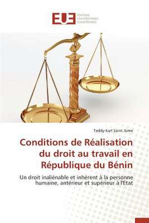 Conditions de Realisation Du Droit Au Travail En Republique Du Benin: Symbolisme Et Pratiques Dans La Creation Litteraire Africaine de Teddy Karl Saint Aime