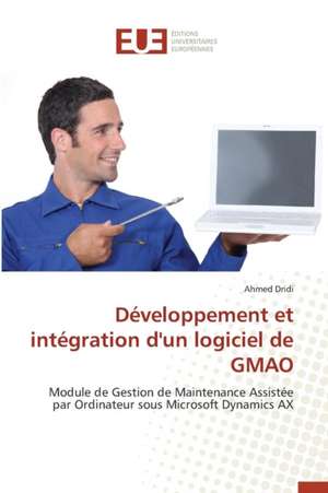 Developpement Et Integration D'Un Logiciel de Gmao: Une Etude Transversale de Ahmed Dridi