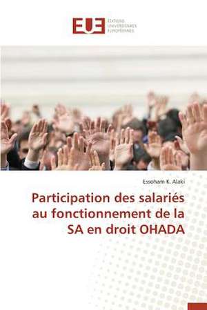 Participation Des Salaries Au Fonctionnement de La Sa En Droit Ohada: Le Cas de Figuig de Essoham K. Alaki