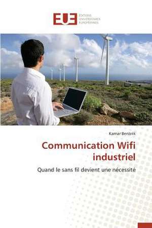 Communication Wifi Industriel: Quelles Relations Monetaires Internationales? de Kamar Benbrik