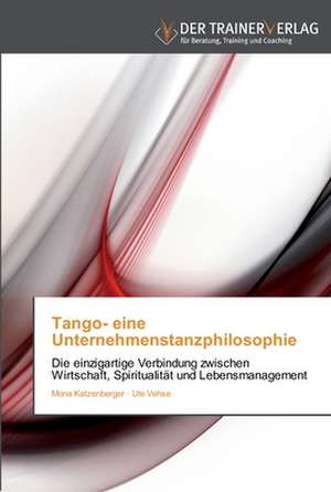 Tango- eine Unternehmenstanzphilosophie de Mona Katzenberger