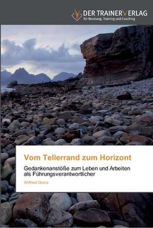 Vom Tellerrand zum Horizont de Wilfried Grenz