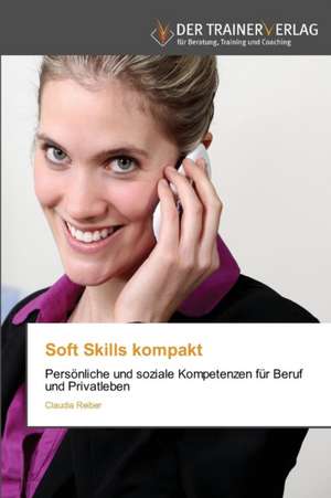 Soft Skills kompakt de Claudia Reiber