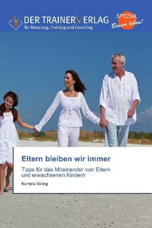 Eltern bleiben wir immer de Kornelia Völling