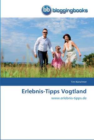 Erlebnis-Tipps Vogtland de Tim Kürschner