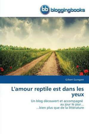 L'amour reptile est dans les yeux de Gilbert Guingant