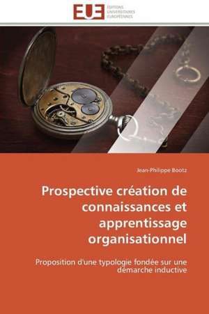 Prospective Creation de Connaissances Et Apprentissage Organisationnel: Analyse Du Roman Et Du Film de Jean-Philippe Bootz