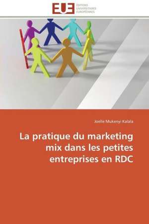 La Pratique Du Marketing Mix Dans Les Petites Entreprises En Rdc: Le Defi de Madagascar de Joelle Mukenyi Kalala