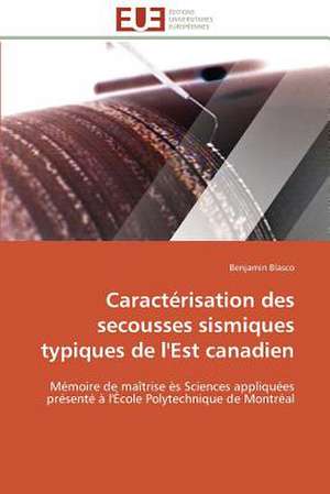 Caracterisation Des Secousses Sismiques Typiques de L'Est Canadien: Le Defi de Madagascar de Benjamin Blasco