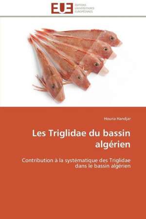 Les Triglidae Du Bassin Algerien: Senegal/France de Houria Handjar