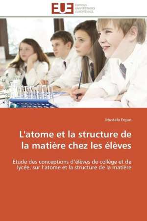 L'Atome Et La Structure de La Matiere Chez Les Eleves: Le Cas Du Cameroun de Mustafa Ergun