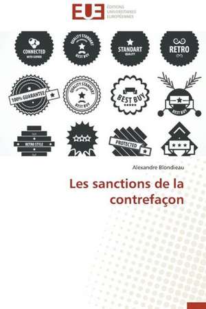 Les Sanctions de La Contrefacon: Stabilite Et Diagnostic de Alexandre Blondieau