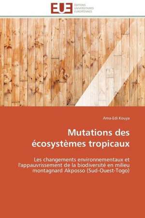 Mutations Des Ecosystemes Tropicaux: Stabilite Et Diagnostic de Ama-Edi Kouya