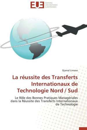 La Reussite Des Transferts Internationaux de Technologie Nord / Sud: Approche Biologique de Dessalement Des Sols de Djamal Limane