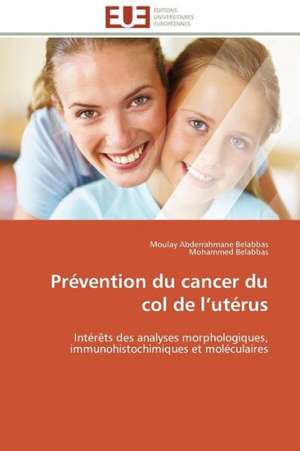 Prevention Du Cancer Du Col de L Uterus: Approche Biologique de Dessalement Des Sols de Moulay Abderrahmane Belabbas