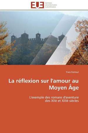 La Reflexion Sur L'Amour Au Moyen Age: Le Cas de Thienaba de Yves Ferroul