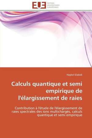 Calculs Quantique Et Semi Empirique de L'Elargissement de Raies: Le Cas de Thienaba de Haykel Elabidi