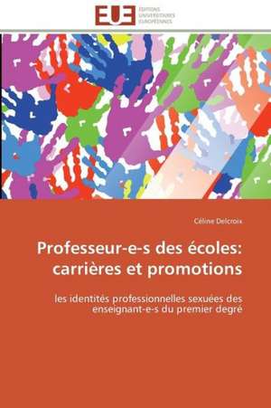 Professeur-E-S Des Ecoles: Carrieres Et Promotions de Céline Delcroix