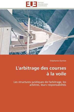 L'Arbitrage Des Courses a la Voile: Discours Sur La Violence de Stéphanie Ournier