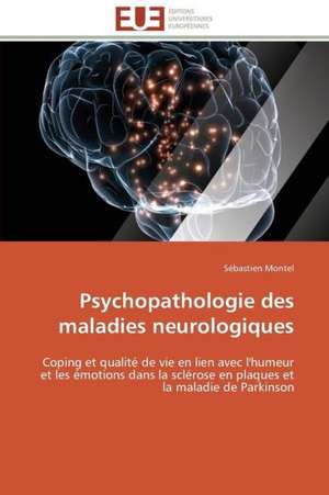 Psychopathologie Des Maladies Neurologiques: Discours Sur La Violence de Sébastien Montel