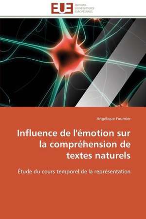 Influence de L'Emotion Sur La Comprehension de Textes Naturels: de L'Intention A L'Action de Angélique Fournier