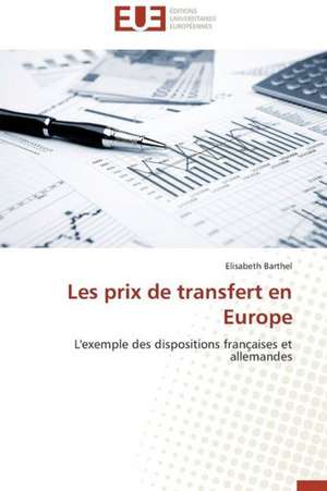 Les Prix de Transfert En Europe: Mecanismes D'Action D'Additifs Fluores de Elisabeth Barthel