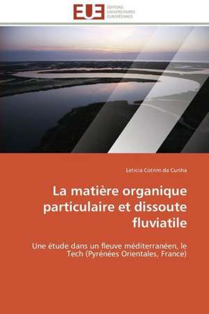 La Matiere Organique Particulaire Et Dissoute Fluviatile: Etude Sur Le Festival de Villerupt de Leticia Cotrim da Cunha