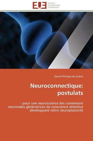 Neuroconnectique: Postulats de Daniel-Philippe de Sudres