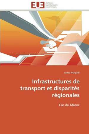 Infrastructures de Transport Et Disparites Regionales: Postulats de Sanaâ Malyadi