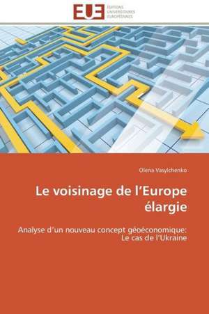 Le Voisinage de L Europe Elargie: Levier D'Un Management Moderne de Olena Vasylchenko