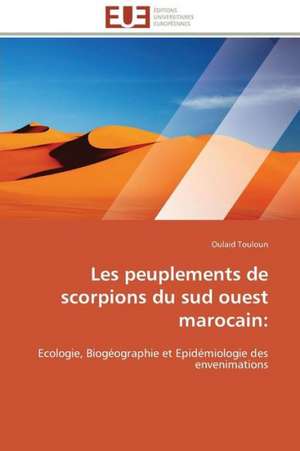 Les Peuplements de Scorpions Du Sud Ouest Marocain: Guerre a la Syntaxe! de Oulaid Touloun