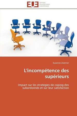 L'Incompetence Des Superieurs: D Une Approche a Une Realite de Suzanne Zwerner