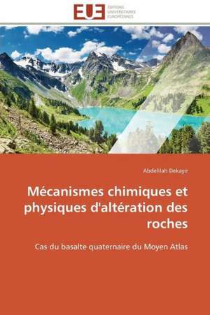 Mecanismes Chimiques Et Physiques D'Alteration Des Roches: France Et Russie de Abdelilah Dekayir