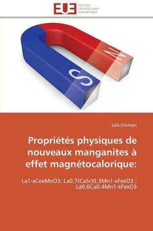 Proprietes Physiques de Nouveaux Manganites a Effet Magnetocalorique: Management Du Changement de Safa Othmani