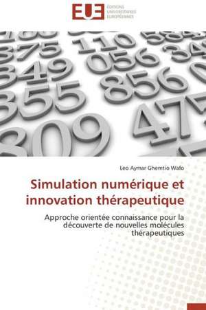 Simulation Numerique Et Innovation Therapeutique: Management Du Changement de Leo Aymar Ghemtio Wafo