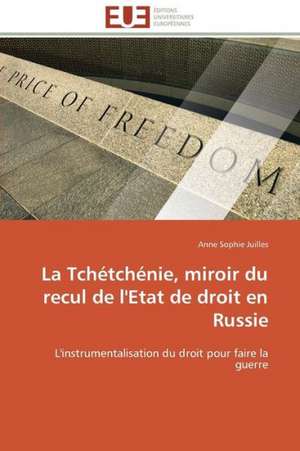 La Tchetchenie, Miroir Du Recul de L'Etat de Droit En Russie: Management Du Changement de Anne Sophie Juilles