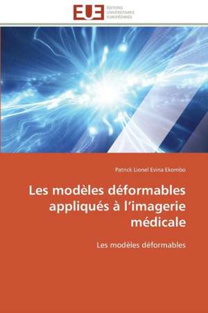 Les Modeles Deformables Appliques A L Imagerie Medicale: Outils de Gestion Des Reseaux D'Alimentation En Eau Potable de Patrick Lionel Evina Ekombo