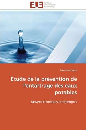 Etude de La Prevention de L'Entartrage Des Eaux Potables: Apport Des Biotechnologies de Mohamed Nefzi