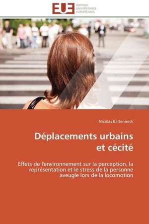 Deplacements Urbains Et Cecite: Apport Des Biotechnologies de Nicolas Baltenneck