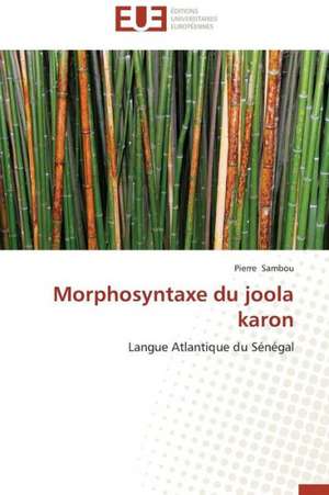 Morphosyntaxe Du Joola Karon: Theories Et Pratiques de Pierre Sambou